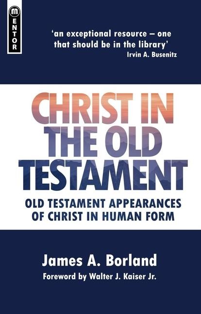Christ in the Old Testament: Old Testament Appearances of Christ in Human Form