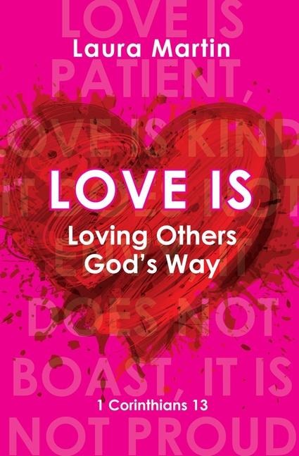Love Is: Loving Others Gods Way