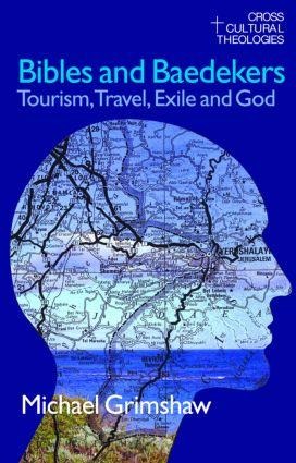 Bibles and Baedekers: Tourism, Travel, Exile and God