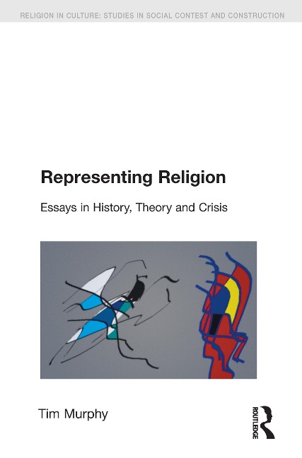 Representing Religion: History, Theory, Crisis