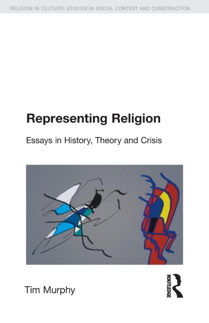 Representing Religion: History, Theory, Crisis