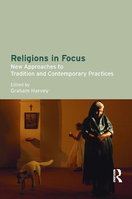 Religions in Focus: New Approaches to Tradition and Contemporary Practices
