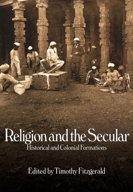 Religion and the Secular: Historical and Colonial Formations