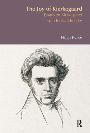 The Joy of Kierkegaard: Essays on Kierkegaard as a Biblical Reader