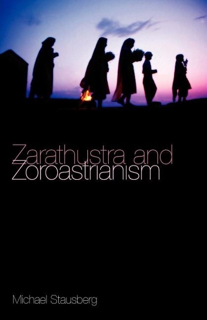 Zarathustra and Zoroastrianism: A Short Introduction