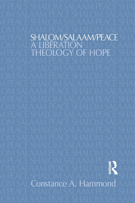 Shalom/Salaam/Peace: A Liberation Theology of Hope