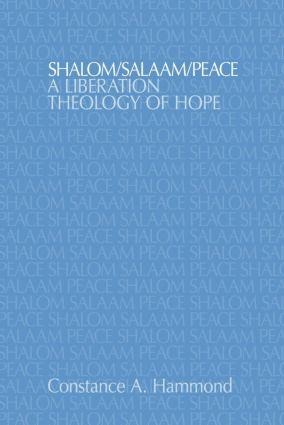 Shalom/Salaam/Peace: A Liberation Theology of Hope