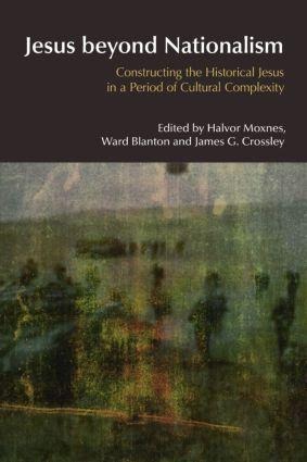 Jesus Beyond Nationalism: Constructing the Historical Jesus in a Period of Cultural Complexity