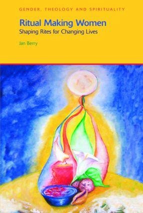 Ritual Making Women: Shaping Rites for Changing Lives