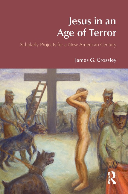 Jesus in an Age of Terror: Scholarly Projects for a New American Century