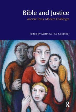 Bible and Justice: Ancient Texts, Modern Challenges