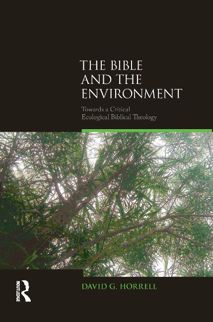 The Bible and the Environment: Towards a Critical Ecological Biblical Theology