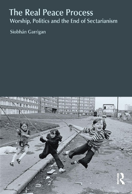 The Real Peace Process: Worship, Politics and the End of Sectarianism