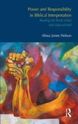Power and Responsibility in Biblical Interpretation: Reading the Book of Job with Edward Said