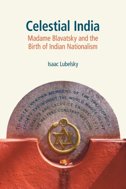 Celestial India: Madame Blavatsky and the Birth of Indian Nationalism