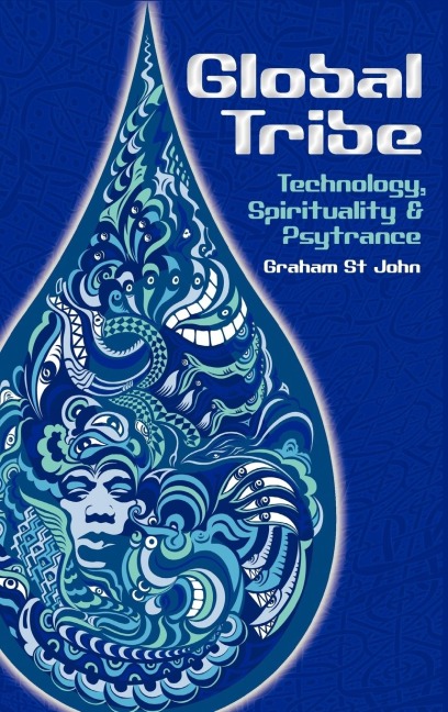 Global Tribe: Technology, Spirituality and Psytrance
