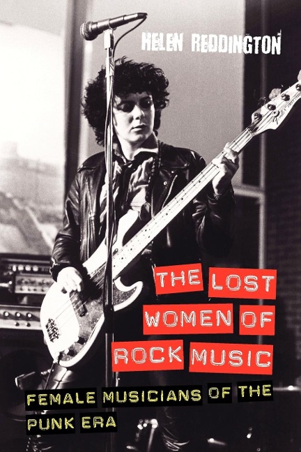 The Lost Women of Rock: Female Musicians of the Punk Era