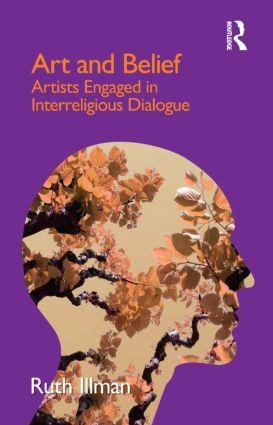 Art and Belief: Artists Engaged in Interreligious Dialogue