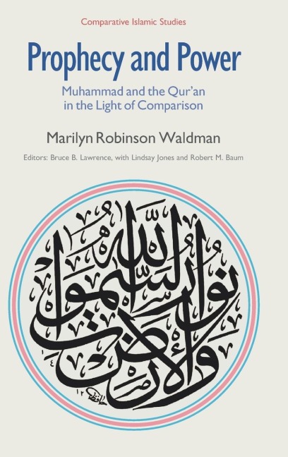 Prophecy and Power: Muhammad and the Quran in the Light of Comparison