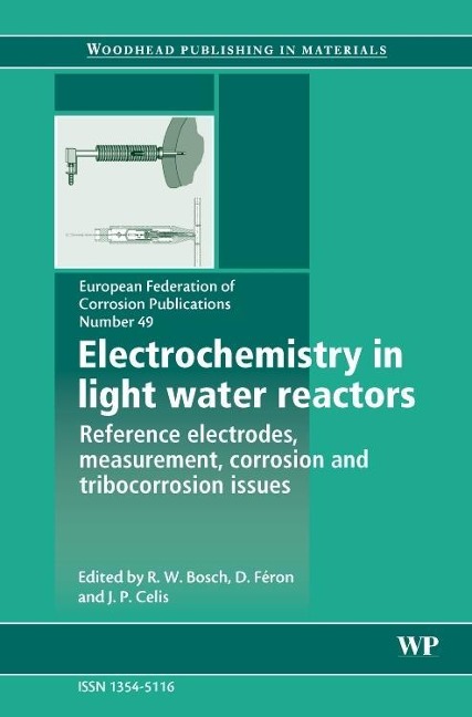 Electrochemistry in Light Water Reactors: Reference Electrodes, Measurement, Corrosion and Tribocorrosion Issues Volume 49