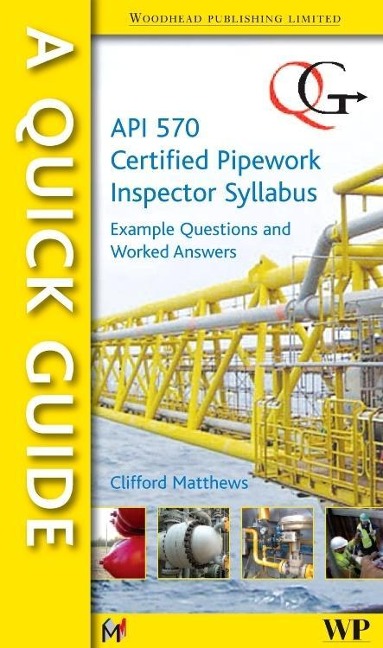 A Quick Guide to API 570 Certified Pipework Inspector Syllabus: Example Questions and Worked Answers