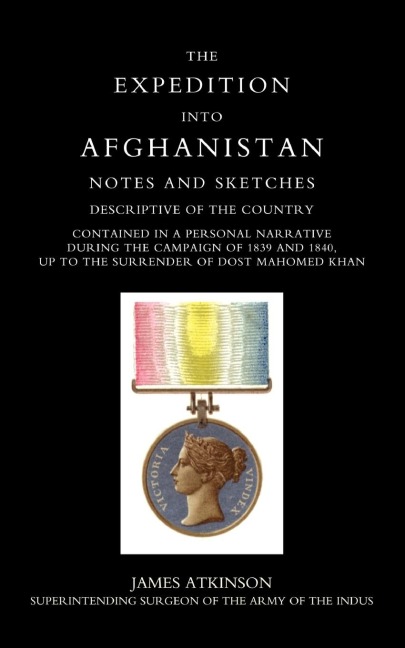Expedition Into Afghanistan: A Personal Narrative During the Campaign of 1839 and 1840.