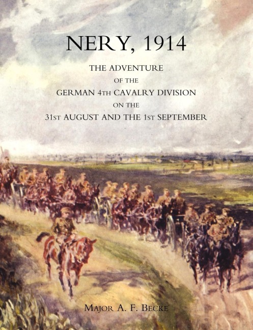 NERY, 1914: THE ADVENTURE OF THE GERMAN 4TH CAVALRY DIVISION ON THE 31ST AUGUST AND THE 1ST SEPTEMBER