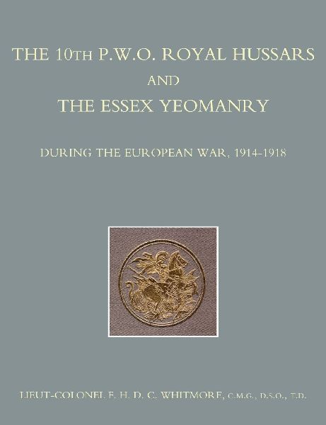 The 10th (P.W.O.) Royal Hussars and the Essex Yeomanry During the European War, 1914-1918