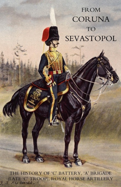 From Coruna to Sebastopol: The History of Oco Battery, Oao Brigade (Late Oco Troop), Royal Horse Artillery: