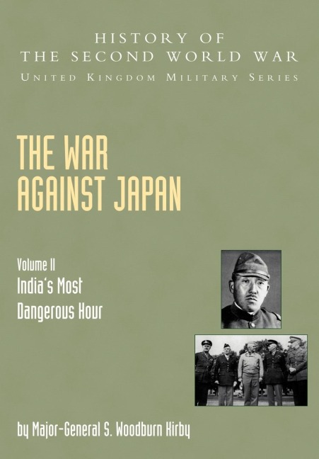 The War Against Japan: Indias Most Dangerous Hour: Official Campaign History V. II