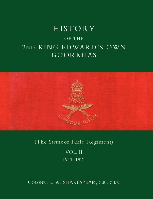 History of the 2nd King Edwardos Own Goorkhas (the Sirmoor Rifle Regiment). 1911-1921