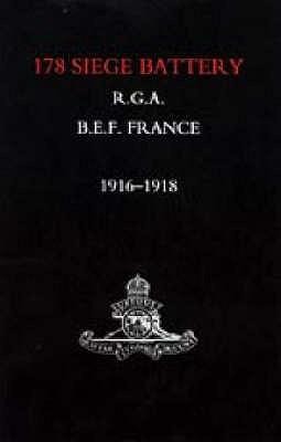 Battery in France: 178 Siege Battery R.G.A. 1916-1918