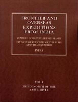Frontier and Overseas Expeditions from India: Volume I Tribes North of the Kabul River