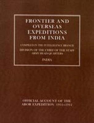 Frontier and Overseas Expeditions from India: Volume VII Abor Expedition 1911-1912