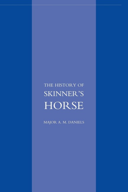 SKINNERS HORSE: The History of the 1st Duke of Yorks Own Lancers
