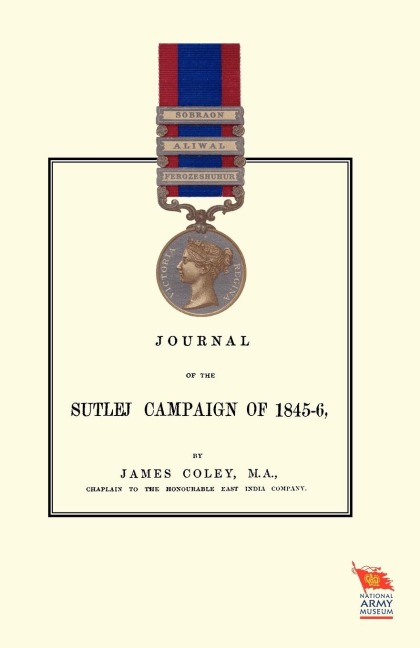 JOURNAL OF THE SUTLEJ CAMPAIGN OF 1845-46And also of Lord Hardinges tour in the following winter