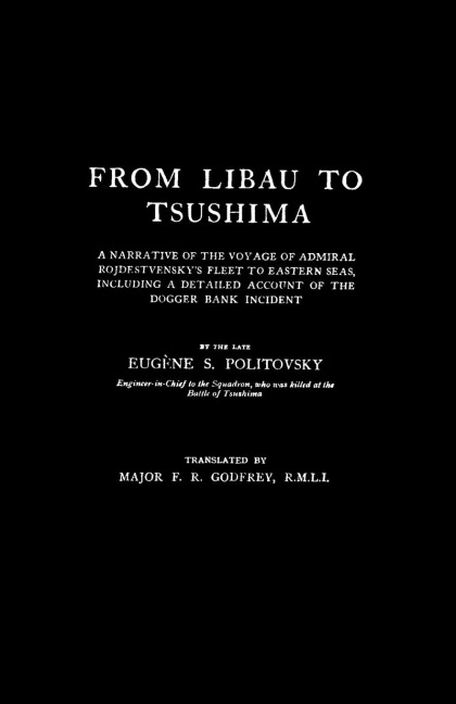 FROM LIBAU TO TSUSHIMAA Narrative of the Voyage of Admiral Rojdestvenskys Fleet to Eastern Seas