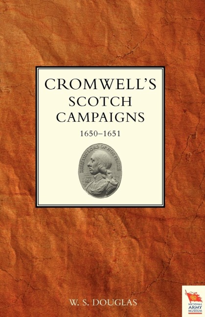 CROMWELLS SCOTCH CAMPAIGNS, 1650-51