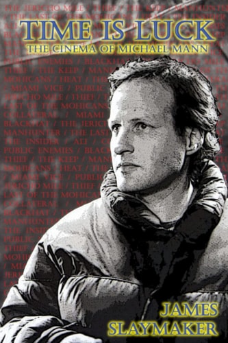 Time is Luck The Cinema of Michael Mann