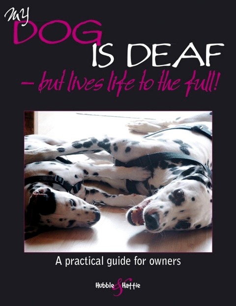My Dog Is Deaf: - But Lives Life to the Full!