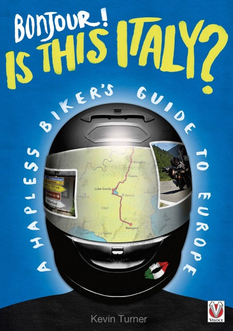 Bonjour! is This Italy?: A Hapless Bikers Guide to Europe