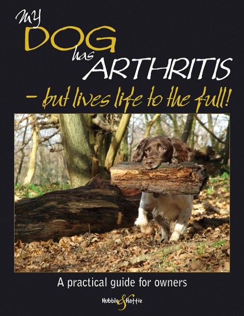 My Dog Has Arthritis: ... But Lives Life to the Full!