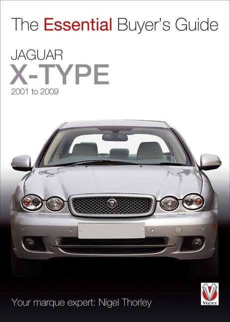 Jaguar X-Type - 2001 to 2009: The Essential Buyers Guide