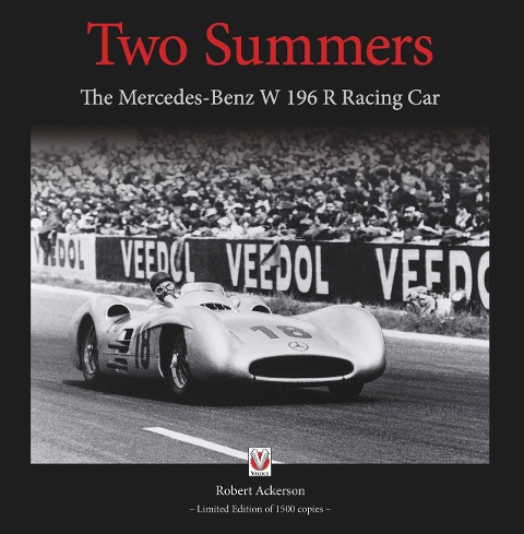 Two Summers: The Mercedes-Benz W196R Racing Car - Limited Edition of 1500 Copies