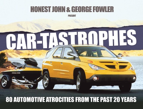 Car-Tastrophes: 80 Automotive Atrocities from the Past 20 Years