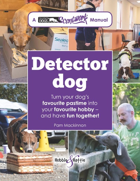Detector Dog: A Talking Dogs Scentwork(r) Manual