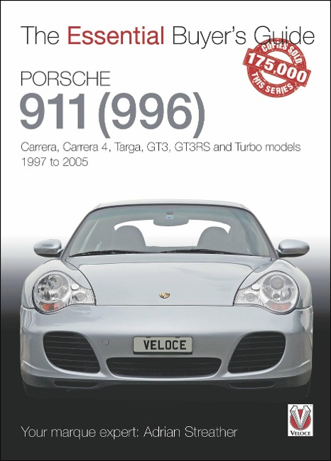 Porsche 911 (996): Carrera, Carrera 4, Targa, Gt3, Gt3rs and Turbo Models 1997 to 2005
