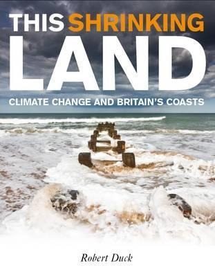 This Shrinking Land: Climate Change and Britains Coasts