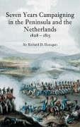 Seven Years Campaigning in the Peninsula and the Netherlands 1808-1815: Volume 1