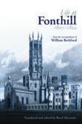 Life at Fonthill: Letters of William Beckford